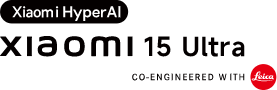 Xiaomi HyperAI Xiaomi 15 Ultra CO-ENGINEERED WITH LEICA